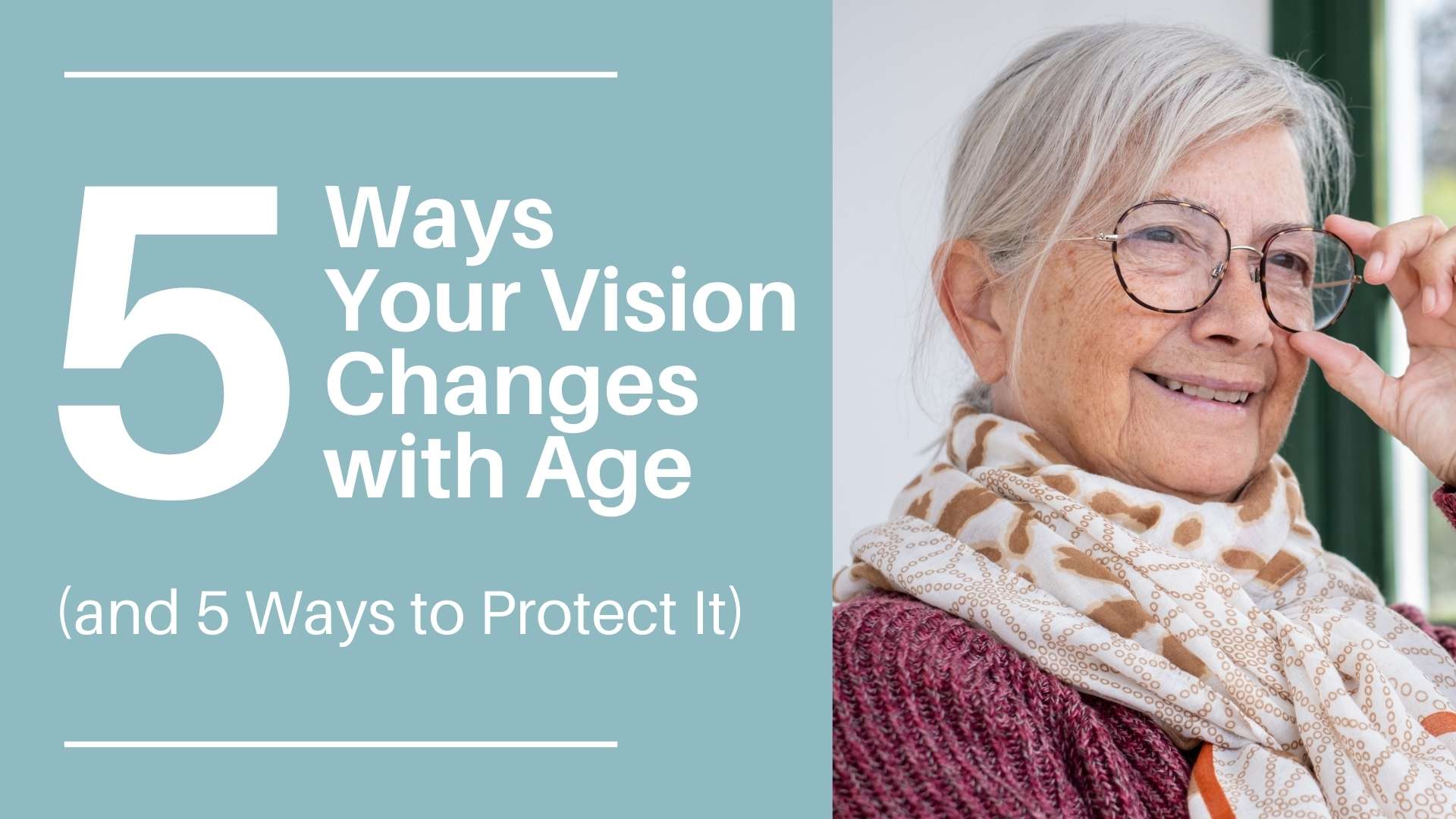 5 Ways Your Vision Changes with Age (and 5 Ways to Protect It)